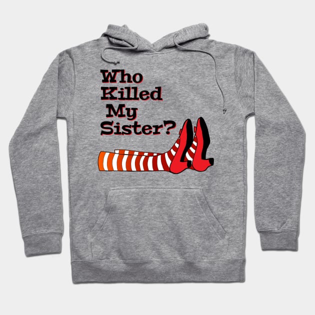 Who Killed My Sister, Halloween Gift, Gift for sibling, Film gift Hoodie by Style Conscious
